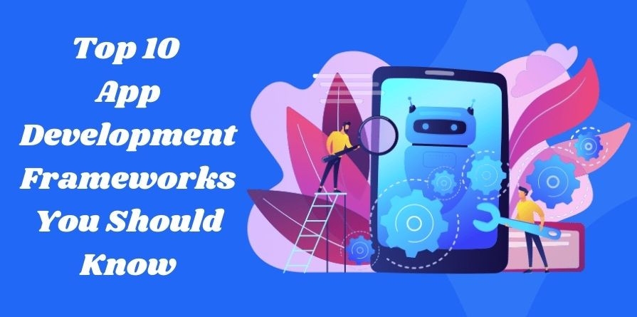 top10appdevelopmentframeworksyoushouldknow.jpg