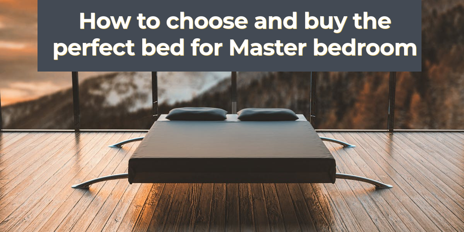 How-to-choose-and-buy-the-perfect-bed-for-Master-bedroom.png