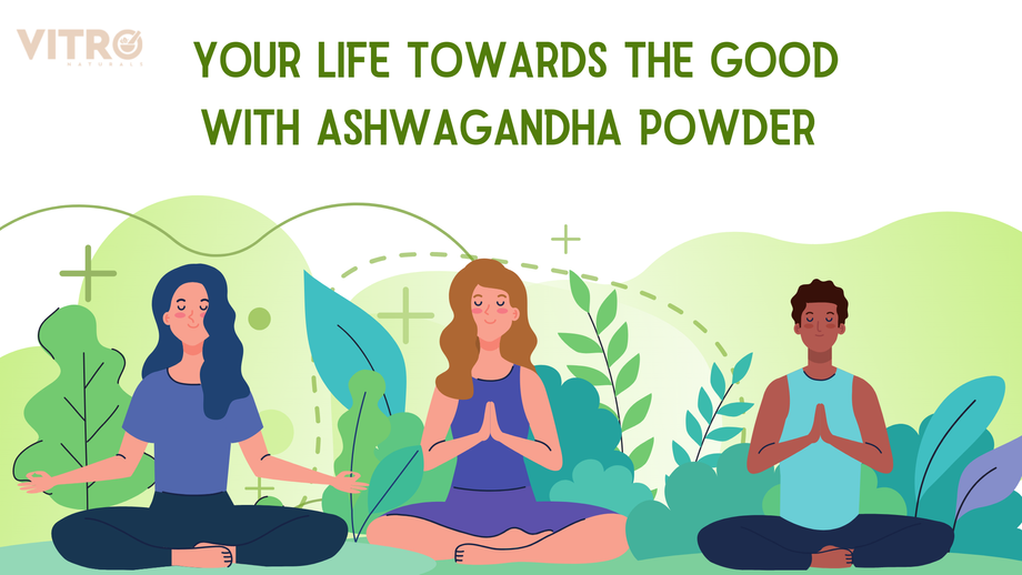 yourlifetowardsthegoodwithashwagandhapowder.png