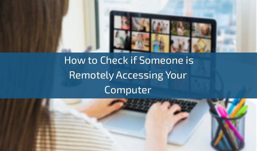 howtocheckifsomeoneisremotelyaccessingyourcomputer1.png