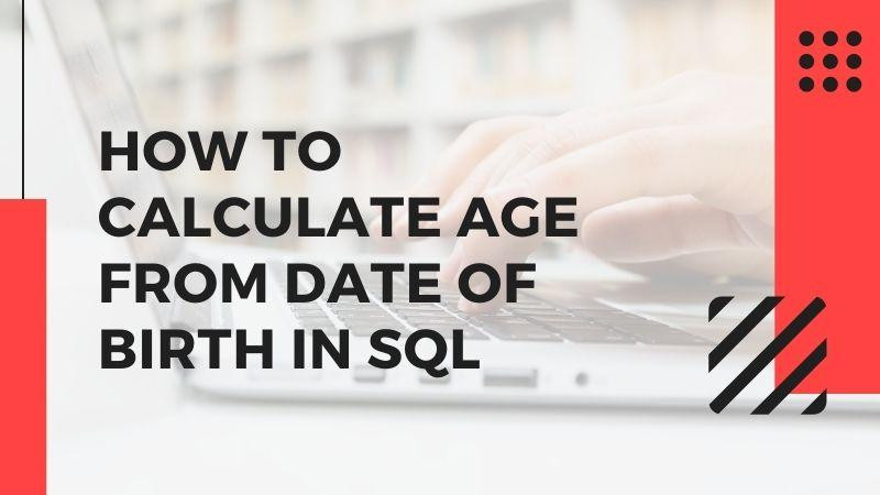 howtocalculateagefromdateofbirthinsql.jpg