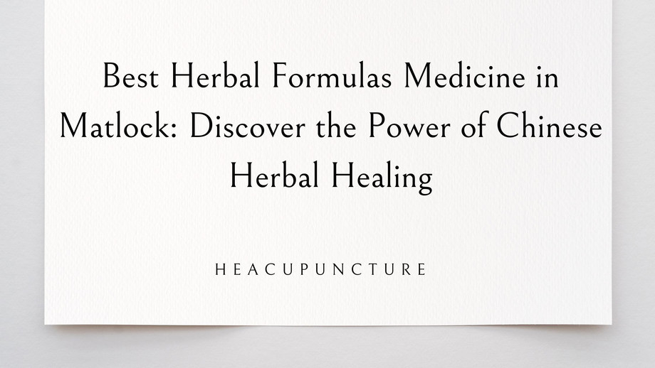 bestherbalformulasmedicineinmatlockdiscoverthepowerofchineseherbalhealing.jpg