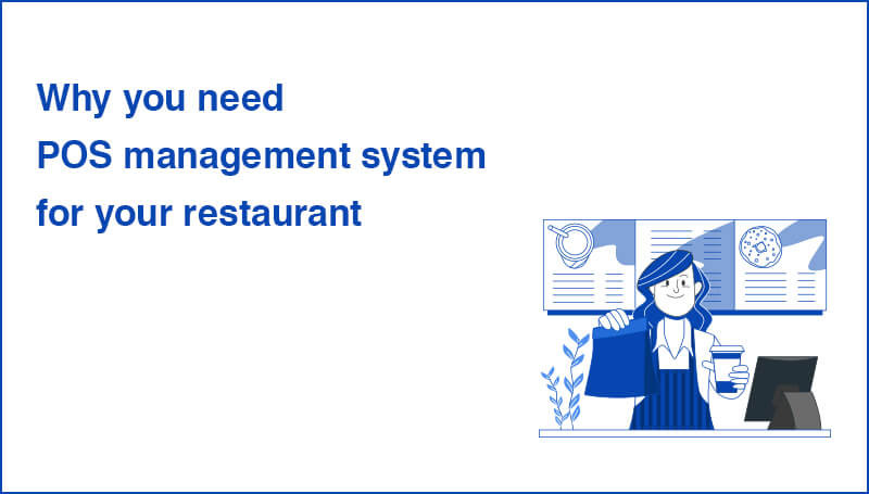 whyyouneedposmanagementsystemforyourrestaurant.jpg