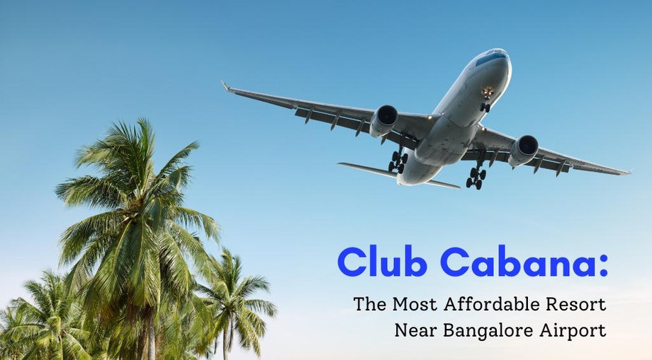 clubcabanathemostaffordableresortnearbangaloreairport.jpeg