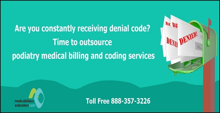 areyouconstantlyreceivingdenialcodetimetooutsourcepodiatrymedicalbillingandcodingservices.jpg