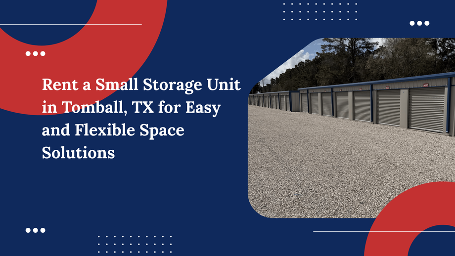 rentasmallstorageunitintomballtxforeasyandflexiblespacesolutions.png