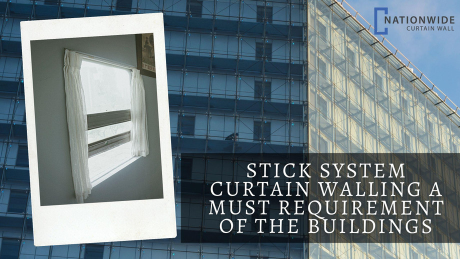 sticksystemcurtainwallingamustrequirementofthebuildings.jpg