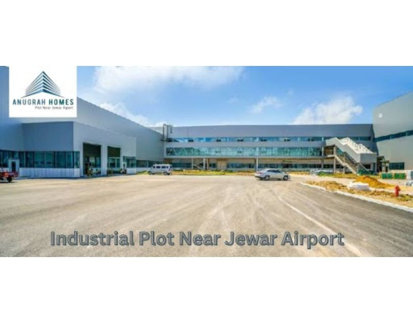 Why Choose Premium Plots Near Jewar Airport for Profitable Industrial Investment with Anugrah Homes?
