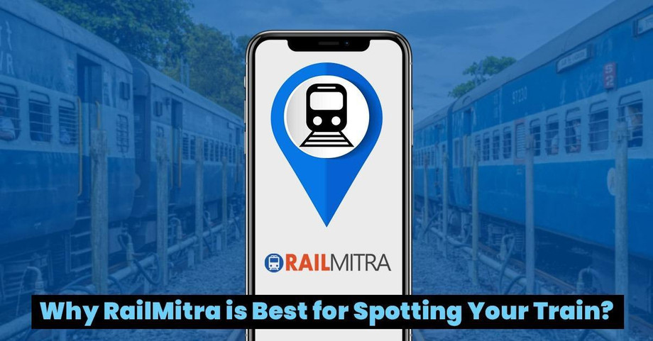 Why Is RailMitra Best for Spotting Your Train?