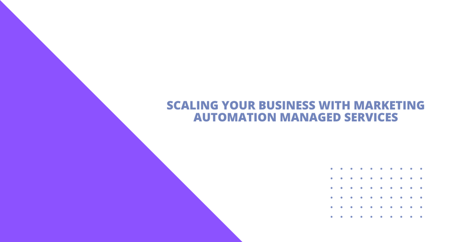 scalingyourbusinesswithmarketingautomationmanagedservices.png