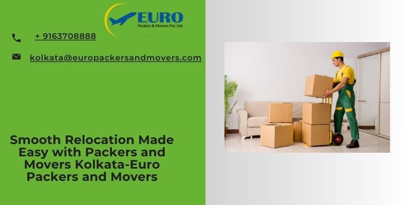 smoothrelocationmadeeasywithpackersandmoverskolkataeuropackersandmovers.jpg