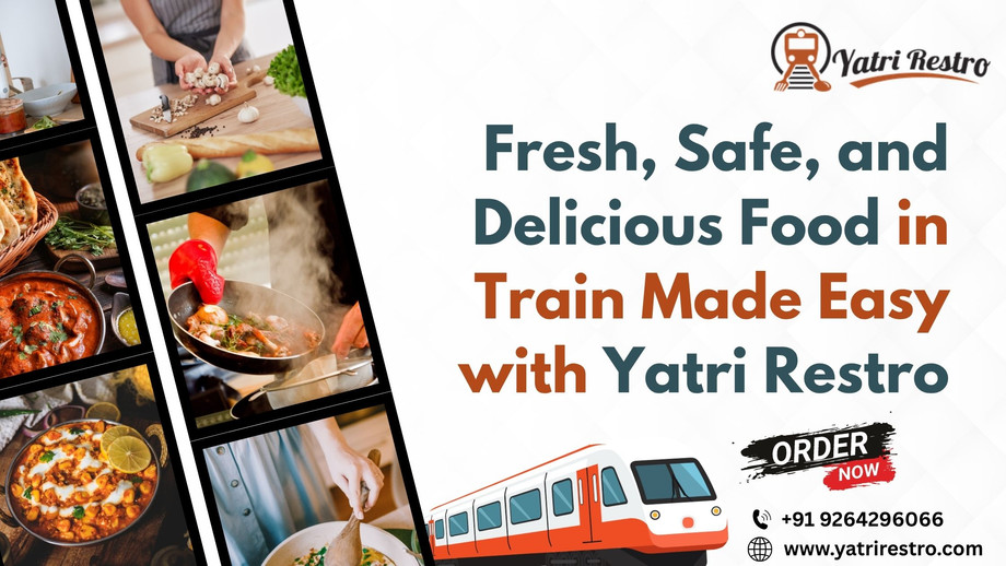 freshsafeanddeliciousfoodintrainmadeeasywithyatrirestro.jpg