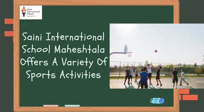 sainiinternationalschoolmaheshtalaoffersavarietyofsportsactivities.png