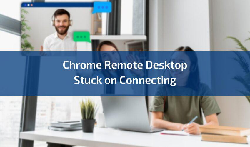 chromeremotedesktopstuckonconnecting.jpg