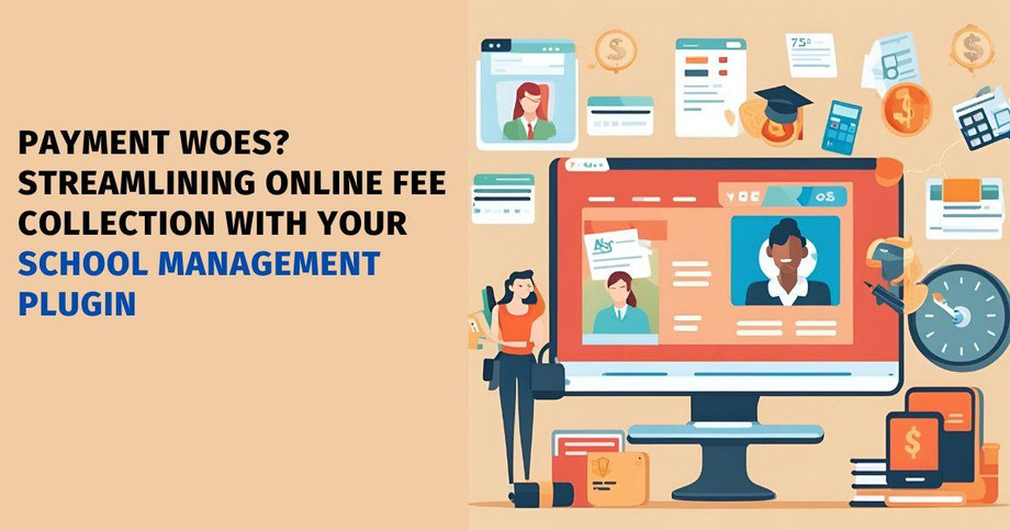 paymentwoesstreamliningonlinefeecollectionwithyourschoolmanagementplugin.jpg
