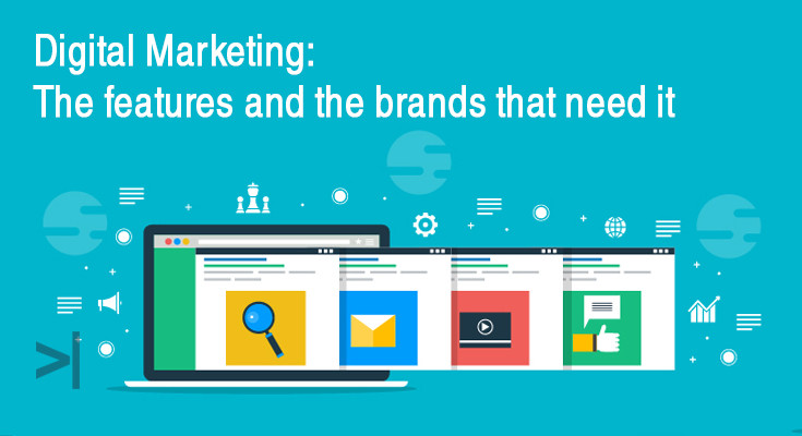 digitalmarketingthefeaturesandthebrandsthatneedit.jpg