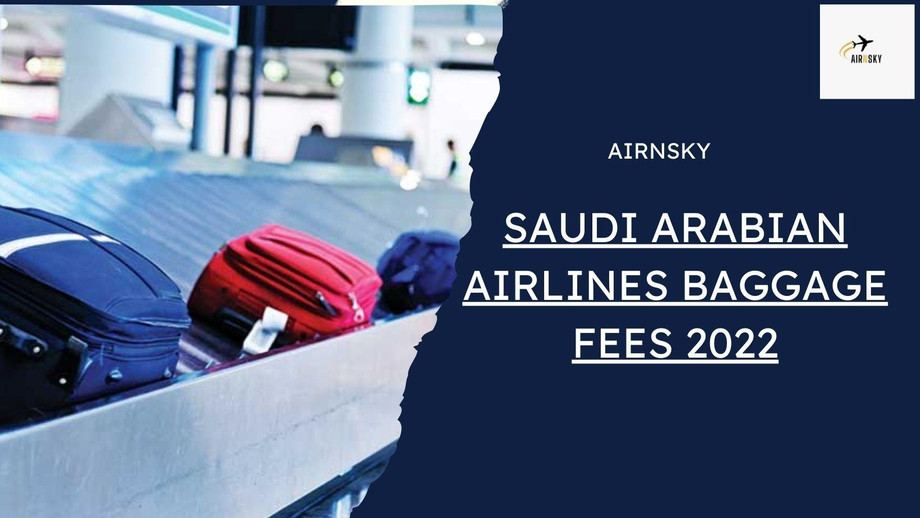 saudiarabianairlinesbaggagefees20221.jpg