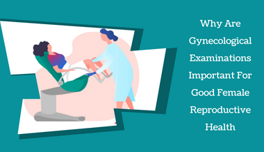 whyaregynecologicalexaminationsimportantforgoodfemalereproductivehealth.png