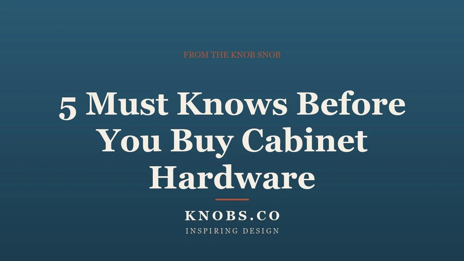 imgi_3_knobsnob5mustknowsbeforeyoubuycabinethardware.jpeg