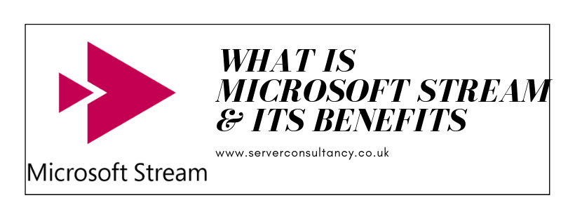 What is Microsoft Stream & its Benefits.png